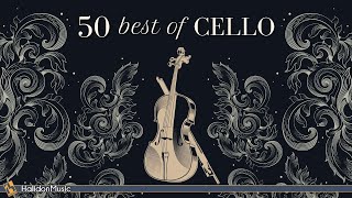 50 Best of Cello  Classical Music [upl. by Isidro]