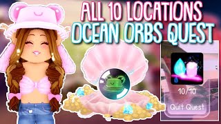 ALL 10 LOCATIONS FOR OCEAN ORBS QUEST Roblox Royale High summer update wave 2 [upl. by Gunar]