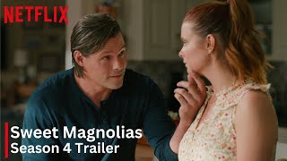 Sweet Magnolias Season 4 Trailer  First Look  Release Date  Cast  Netflix [upl. by Annaiv]