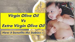 Virgin olive oil VS Extra Virgin olive oil  Olive oil benefits for Babies [upl. by Ettesil248]