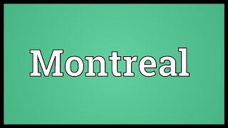 Montreal Meaning [upl. by Tarah]