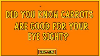 Did You Know Carrots Are Good For Your Eye Sight  Piggy Meme [upl. by Yllak]