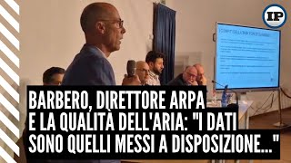 Barbero direttore Arpa e la qualità dellaria quotI dati sono quelli messi a disposizionequot [upl. by Marisa]