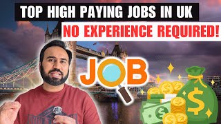 Top High Paying Jobs In UK  How To Find High Paying Job In UK  No Experience Jobs UK [upl. by Alidia486]