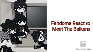 Fandoms react to Meet the Balkans [upl. by Ysnap]