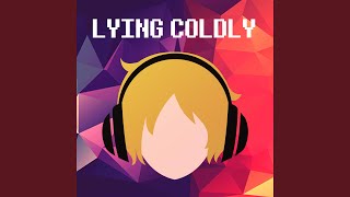 Lying Coldly [upl. by Iroc]