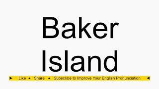 How to pronounce Baker Island [upl. by Analra]