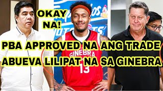 PBA APPROVED NA ANG TRADE  ABUEVA LILIPAT NA SA GINEBRA [upl. by Eal99]