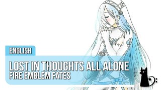 Fire Emblem Fates  Lost in Thoughts All Alone Full English Version [upl. by Eenwahs]