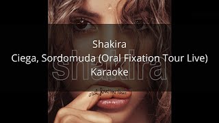 Shakira  Ciega Sordomuda Oral Fixation Tour Live  Karaoke [upl. by Aeiram]