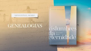 Devocional Diário 17 de Março  Genealogias l Vislumbres da eternidade [upl. by Lotsirb]