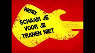 Schaam je voor je tranen niet Remix [upl. by Kennith]