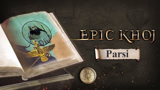 EPIC KHOJ  Parsi  Who are the Parsis  Full Episode  EPIC Digital Originals [upl. by Nobel]