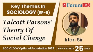 Talcott Parsons’ Theory of Social Change  Key Themes in Sociology  Episode 9  ForumIAS [upl. by Ardnaik]