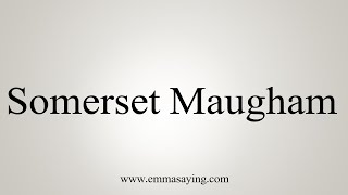 How To Say Somerset Maugham [upl. by Elsinore389]