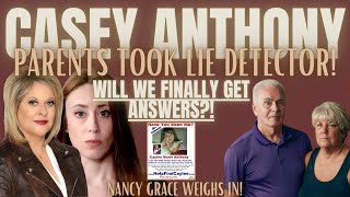 Casey Anthony Parents Take Lie Detector 15 Years Later Will We Get Answers Nancy Grace Weighs In [upl. by Eniluj]