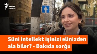 Süni intellekt işinizi əlinizdən ala bilərmi  Bakıda cavab verirlər [upl. by Aynotahs]