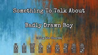 Something To Talk About  Badly Drawn Boy  Ukulele Play Along [upl. by Jacobson]