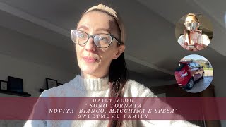 Sono tornata Novità Bianco macchina e spesa DAILY vlog sweetmumufamily [upl. by Nnaeirelav]