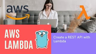 AWS Lambda in Go  Lambda REST API  API Gateway [upl. by Madelle]