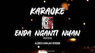 Enda Nganti Nuan  Aorora Aldrich Kamijan Version Karaoke [upl. by Elam989]