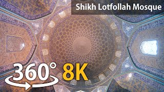 Shikh Lotfolah MosqueIsfahan  Iran 360° Video 8K [upl. by Leizar]