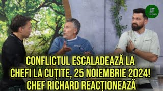 Conflictul escaladează la Chefi la cuțite 25 Noiembrie 2024 Chef Richard reacționează [upl. by Curhan]