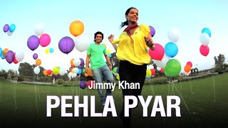 Jimmy Khan  Pehla Pyar  Official Video [upl. by Warrick]