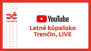 Letné kúpalisko Trenčín LIVE GDPR [upl. by Irving422]