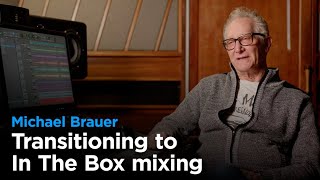 Michael Brauer on Transitioning to ITB Mixing [upl. by Aldarcie]