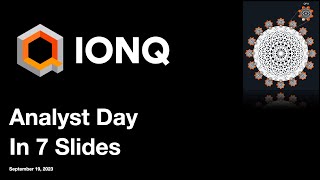 IONQ Analyst Day in 7 Slides Quantum Computing 양자 컴퓨팅 量子计算 量子コンピューティング [upl. by Nauqel460]