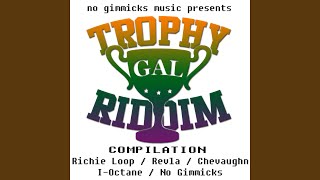 Trophy Gal Riddim Version [upl. by Lyford935]