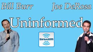 Uninformed 06  Bill Burr Joe DeRosa Radio [upl. by Phia584]