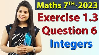 Q 6 Ex 13  Integers  Chapter 1  Maths Class 7th  NCERT New Syllabus 2023 CBSE [upl. by Debora]