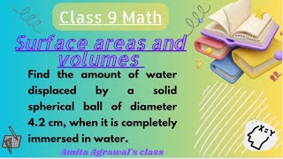 Amount of water displaced by a solid spherical ball of diameter 42 cm when it is immersed in water [upl. by Joiner]