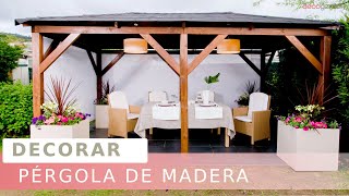 Decorar PÉRGOLA de MADERA Cómo conseguir más calidez en este espacio del jardín  Decogarden [upl. by Coben]