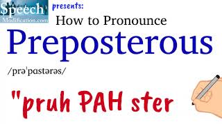 How to Pronounce Preposterous [upl. by Anaib]