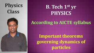 Lecture 4 Important theorems governing dynamics of particles  Classical Mechanics aictesyllabus [upl. by Naek]