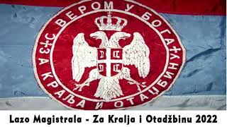 Lazo Magistrala  Za Kralja i Otadzbinu 2022 [upl. by Sucul532]