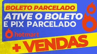 BOLETO PARCELADO HOTMART Como Ativar o Boleto Parcelado e o PIX Parcelado na HOTMART em 2023 [upl. by Idner]