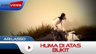 Ari Lasso  Huma Di Atas Bukit  Official Music Video [upl. by Htebasil]