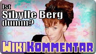 Ist Sibylle Berg dumm  mein WikiKommentar 61 [upl. by Nalor]