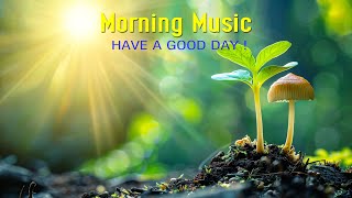 BEAUTIFUL MORNING MUSIC  Happy amp New Positive Energy  Morning Meditation Music To Waking Up Relax [upl. by Anived940]