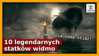 10 Legendarnych Statków Widmo  Ocean nie odda ofiar [upl. by Leahcimrej]