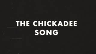 The Chickadee Song [upl. by Hardunn708]