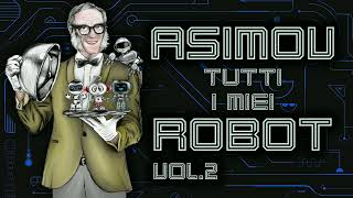 Isaac Asimov  Tutti i miei robot  Vol 2 [upl. by Braasch]