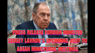 Press Release Foreign Minister Sergey Lavrov’s Upcoming Visit to ASEAN Ministerial Meetings [upl. by Atisusej821]