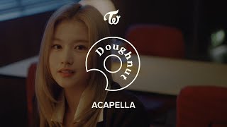 TWICE 「Doughnut」 Acapella [upl. by Eanel]