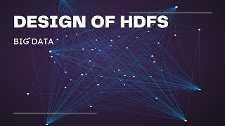 DESIGN OF HDFS [upl. by Wilfred]