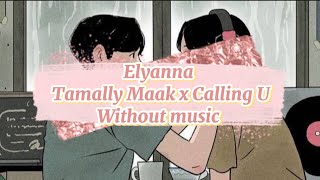 Elyanna  Tamally Maak x Calling U without music [upl. by Ynolem619]